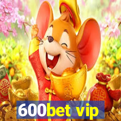 600bet vip